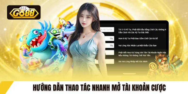 Hướng dẫn thao tác nhanh mở tài khoản cược