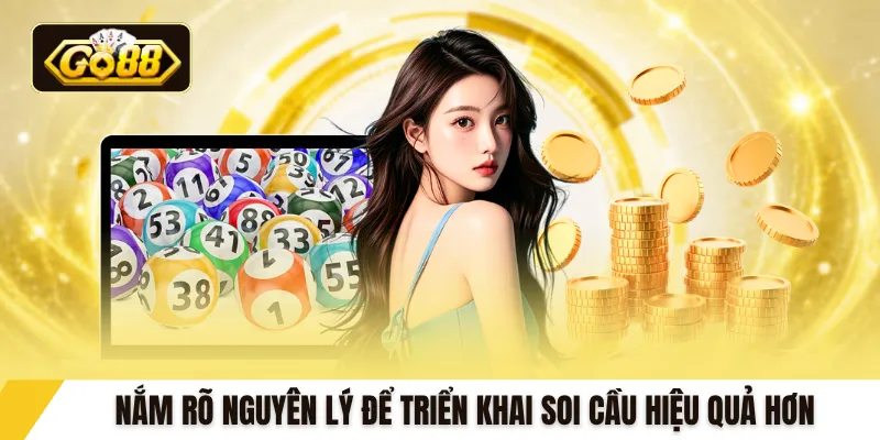Nắm rõ nguyên lý để triển khai soi cầu hiệu quả hơn
